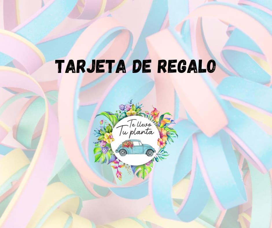 Te Llevo Tu Planta tarjeta de regalo